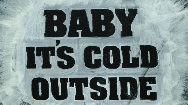 Baby It's Cold Outside